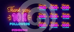 Neon phrase Thank You 1000, 2000, 3000, 4000, 5000 ,6000 ,7000, 8000, 9000 and 10k Followers on a dark background.