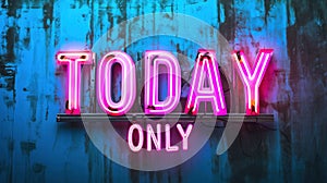 A neon sign that says today only on a blue wall, AI