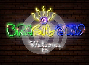 Neon sign text Brasil 2019, Welcome to Brazil 2019. Led light sign isolated on dark brick wall background Bright banner for soccer