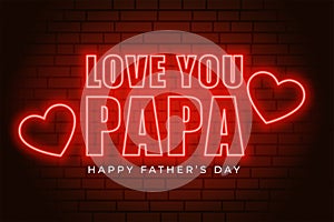 Neon style father`s day background with love you papa message