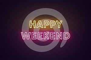 Neon text of Happy Weekend. Greeting banner, poster with Glowing Neon Inscription for Weekend photo
