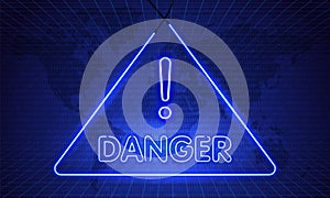 Neon word Danger. Symbol on Map Dark Blue Background. Security protection Malware Hack Attack Data Breach Concept. System hacked