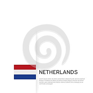 Netherlands flag background. State patriotic holland banner, cover. Document template with dutch flag on white background.