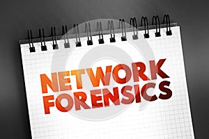 Network forensics - sub-branch of digital forensics relating to the monitoring and analysis of computer network traffic, text