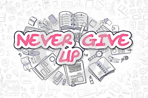 Never Give Up - Doodle Magenta Text. Business Concept.
