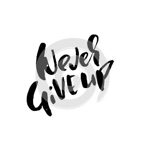 Never give up. Hand drawn modern brush lettering. Typography banner. Ink vector illustration.