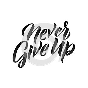 Never Give Up hand drawn vector lettering. Isolated on white background