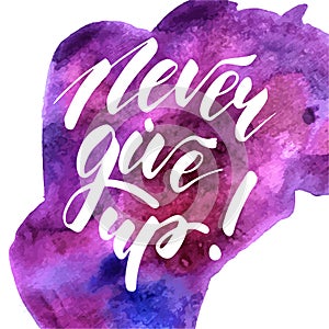 Never Give Up - inspirational lettering design