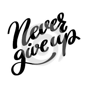 Never give up. Lettering phrase isolated on white