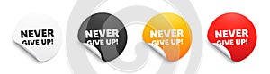 Never give up motivation quote. Motivational slogan. Round sticker badge banner. Vector