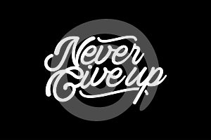 Never Give Up Motivational Script Typography on Black Background