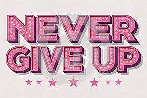 never give up in Pink Bold Retro Sparkle Glitter Text Effect - generated by ai