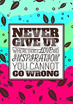 Never Give Up, Where There is Love and Inspiration