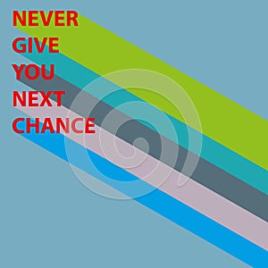 never give you next chance on blue