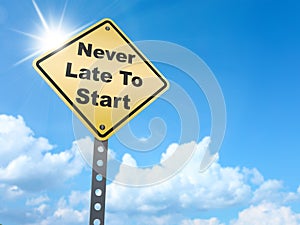 Never late to start sign
