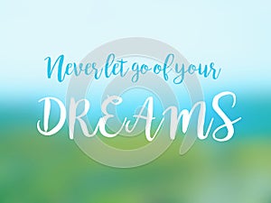 Never let go of your dreams inspirational quote card