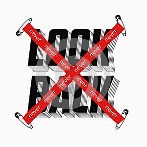 Never look back slogan with red crossed tape and secured by safety pin for t-shirt print. Typography graphics for t shirt. Vector