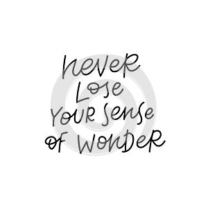 Never lose sense of wonder quote simple lettering