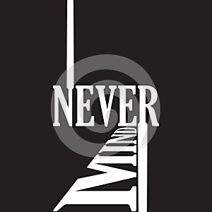 Never mind 3d -  Vector illustration design for poster, textile, banner, t shirt graphics, fashion prints, slogan tees, stickers