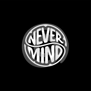 Never Mind circle lettering black Vector Illustration