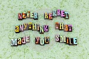 Never regret smile smiling happy