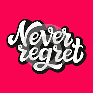 Never regret. Typography lettering text