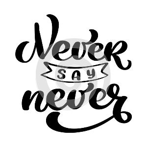 Never say never motivation phrase. Sticker set for social media post. Vector text hand drawn calligraphy illustration