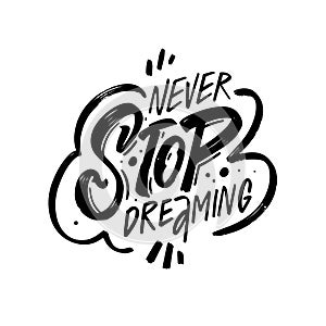 Never Stop Dreaming. Black color modern typography phrase.