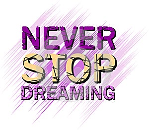 Never stop dreaming lettering