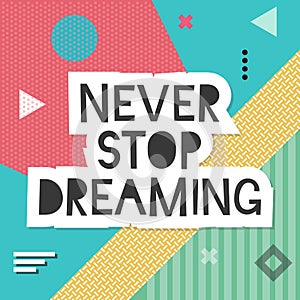 Never stop dreaming lettering