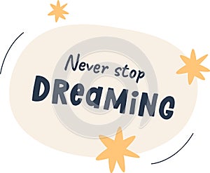 Never Stop Dreaming Lettering Bubble
