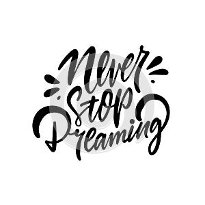 Never stop dreaming lettering phrase. Black color text vector art.