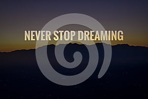 Never stop dreaming