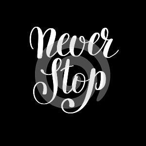 Never stop handwritten positive inspirational quote