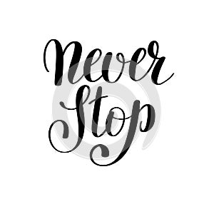 never stop handwritten positive inspirational quote brush typography