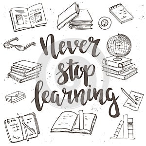 Never Stop Learning. Hand drawn typography poster.