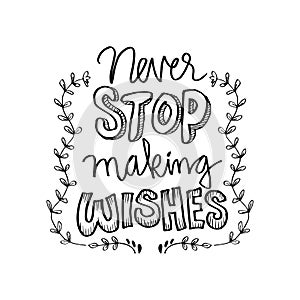 Never stop making wishes.