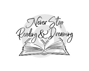 Never stop reading and dreaming, vector, wording design, lettering, minimalist poster design. Open book illustration.