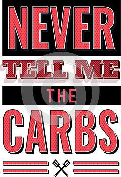 Never Tell me the Carbs photo