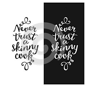 Never trust a skinny cook lettering poster. Vector vintage illustration.