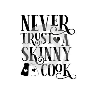 Never  trust a skinny cook- text with salt and peper cellar.