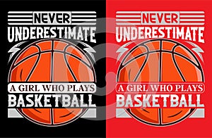 Never underestimate a girl who plays basketball, Basketball T-shirt Design