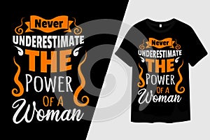 Never Underestimate the Power of a Woman Typography T-Shirt Design