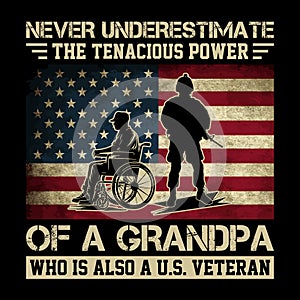 Never underestimate the tenacious power of a grandpa who is also a u.s. veteran, u.s. veteran t-shirt design