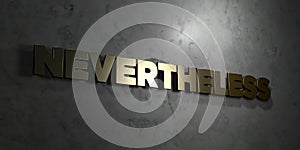 Nevertheless - Gold text on black background - 3D rendered royalty free stock picture