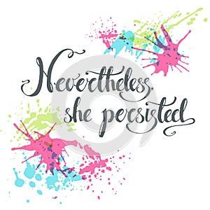 Nevertheless, she persisted. Vector hand drawn political exhorta