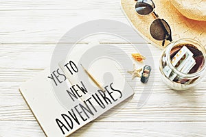 New adventure text sign concept. say yes to new adventures. plan