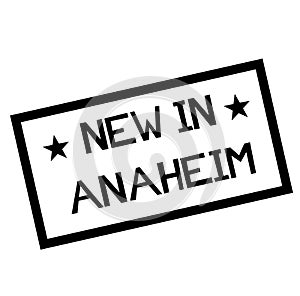 NEW IN ANAHEIM stamp on white isolated