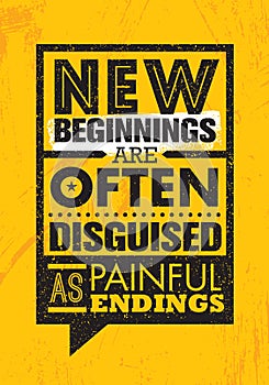 New Beginnings Are Often Disguised As Painful Endings. Inspiring Creative Motivation Quote Poster Template.