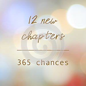 12 new chapters 365 chances, new year positive quotation on blur abstract bokeh background, banner